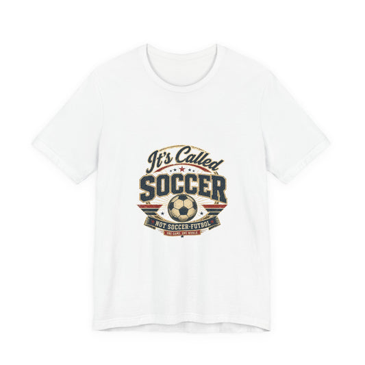 It's Called Soccer Tee | We Play Different