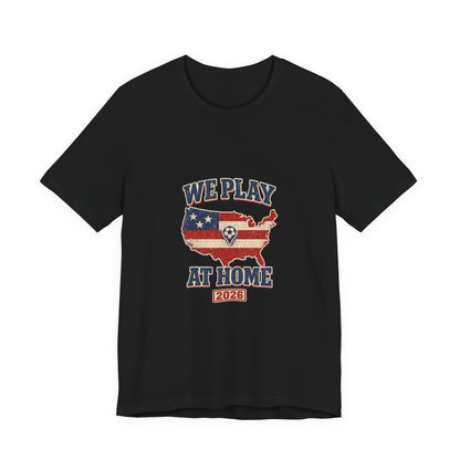 We Play At Home Tee | American Soccer 2026