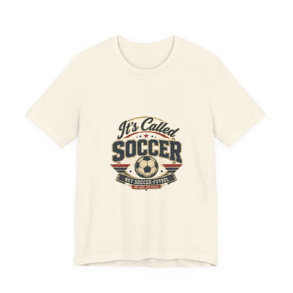 It's Called Soccer Tee | We Play Different