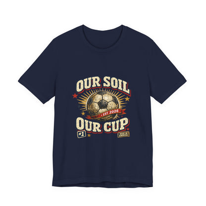 Our Soil Our Cup Tee | American Soccer